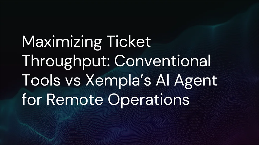 Image Shows 7 Benefits of Using Xempla’s AI Agent for Remote Operations